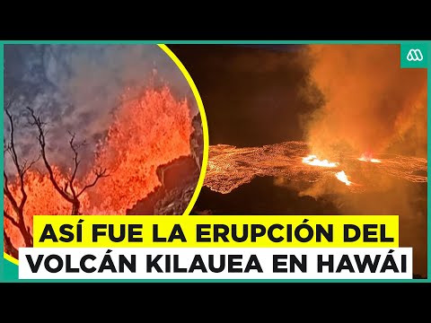 Así fue la erupción del volcán Kilauea en Hawái